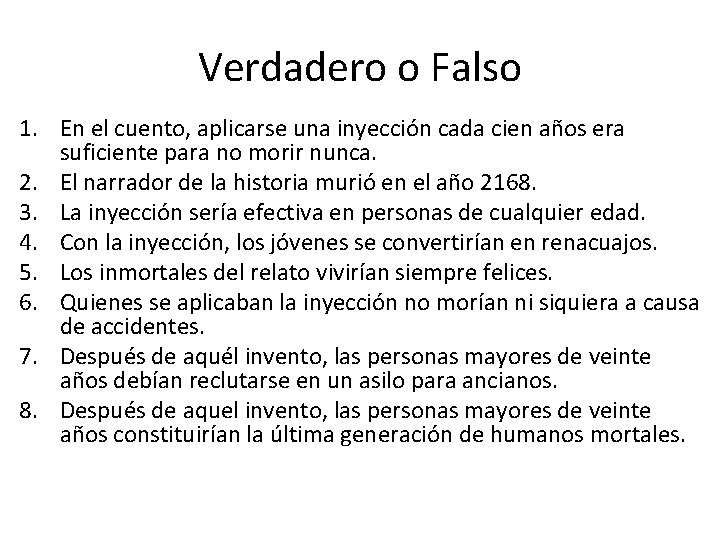 Verdadero o Falso 1. En el cuento, aplicarse una inyección cada cien años era