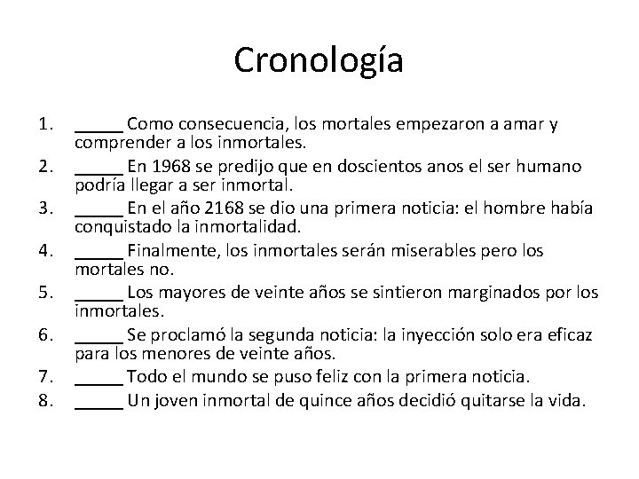 Cronología 1. 2. 3. 4. 5. 6. 7. 8. _____ Como consecuencia, los mortales