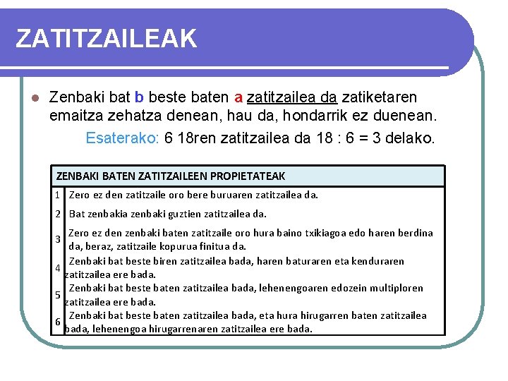 ZATITZAILEAK l Zenbaki bat b beste baten a zatitzailea da zatiketaren emaitza zehatza denean,