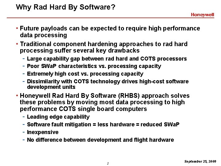 Why Rad Hard By Software? • Future payloads can be expected to require high