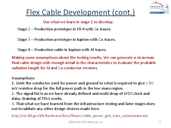 Flex Cable Development (cont. ) Use what we learn in stage 1 to develop: