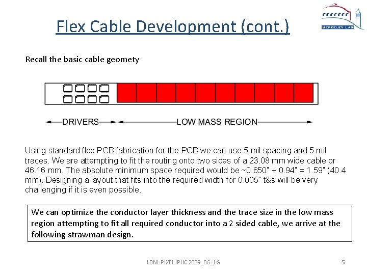 Flex Cable Development (cont. ) Recall the basic cable geomety Using standard flex PCB
