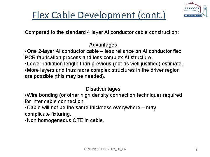 Flex Cable Development (cont. ) Compared to the standard 4 layer Al conductor cable