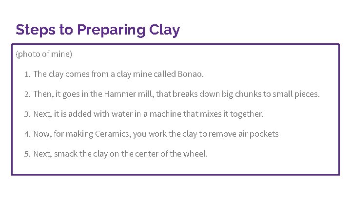 Steps to Preparing Clay (photo of mine) 1. The clay comes from a clay