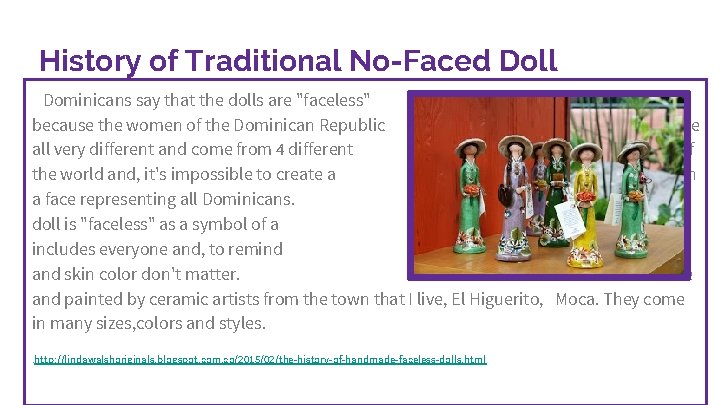 History of Traditional No-Faced Doll Dominicans say that the dolls are "faceless" because the