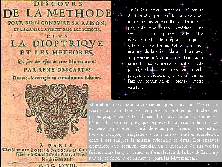 En 1637 apareció su famoso “Discurso del método”, presentado como prólogo a tres ensayos