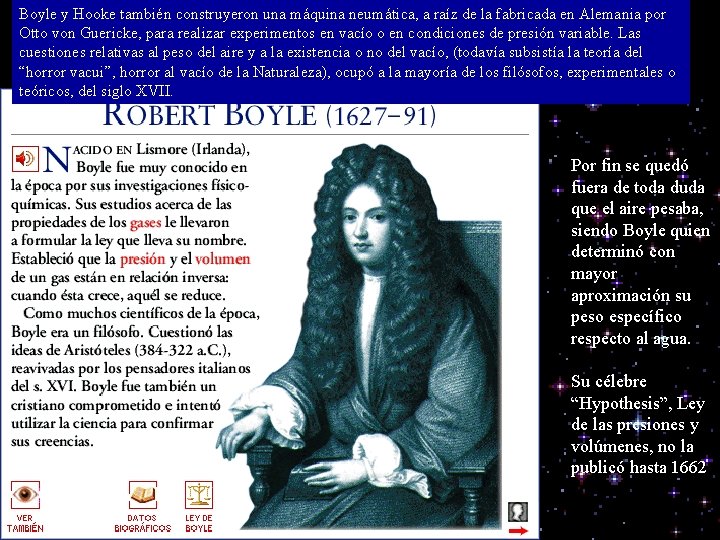 Boyle y Hooke también construyeron una máquina neumática, a raíz de la fabricada en