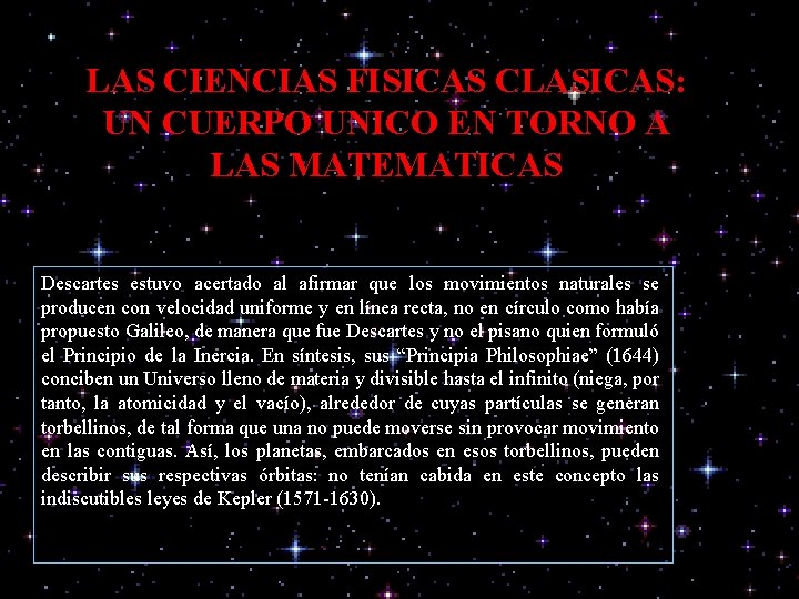 LAS CIENCIAS FISICAS CLASICAS: UN CUERPO UNICO EN TORNO A LAS MATEMATICAS Descartes estuvo