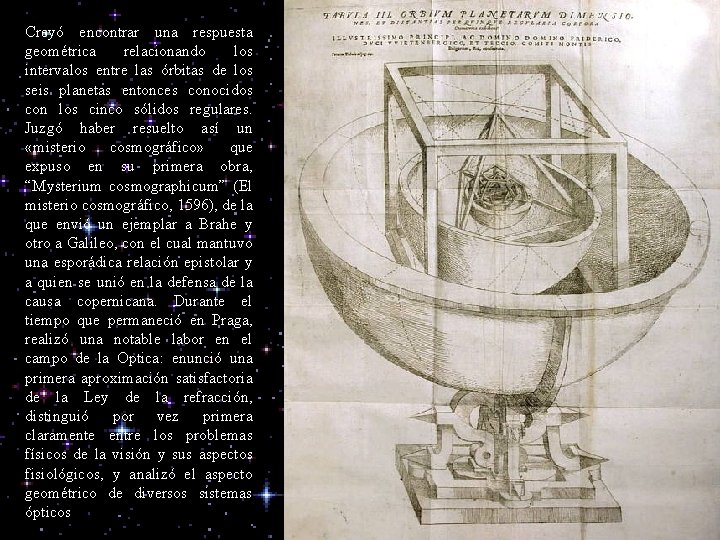 Creyó encontrar una respuesta geométrica relacionando los intervalos entre las órbitas de los seis