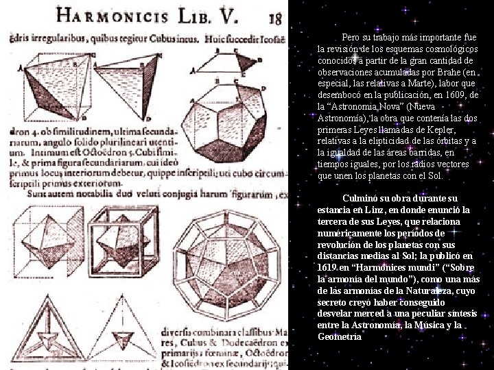 Pero su trabajo más importante fue la revisión de los esquemas cosmológicos conocidos a