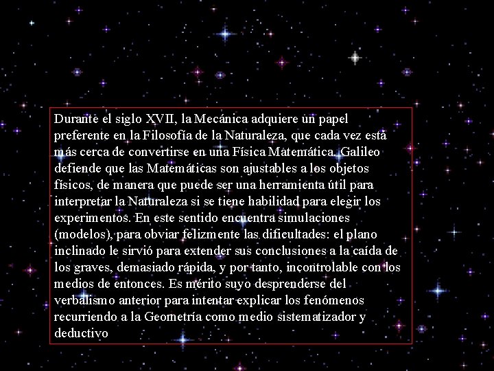 Durante el siglo XVII, la Mecánica adquiere un papel preferente en la Filosofía de