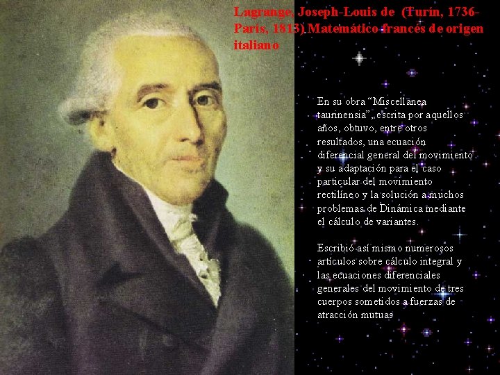 Lagrange, Joseph-Louis de (Turín, 1736 París, 1813) Matemático francés de origen italiano En su