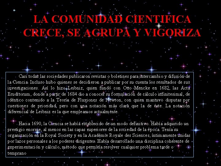 LA COMUNIDAD CIENTIFICA CRECE, SE AGRUPA Y VIGORIZA Casi todas las sociedades publicaron revistas