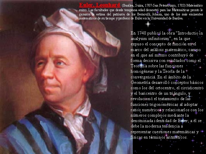 Euler, Leonhard (Basilea, Suiza, 1707 -San Petersburgo, 1783) Matemático suizo. Las facultades que desde