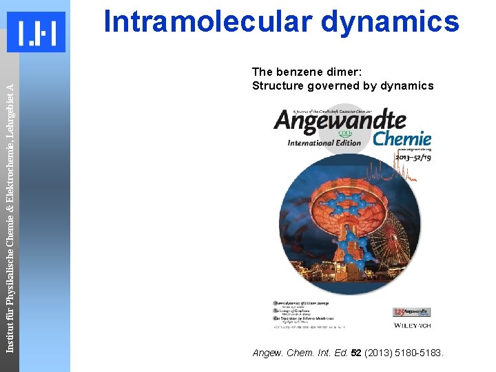 Institut für Physikalische Chemie & Elektrochemie, Lehrgebiet A Intramolecular dynamics The benzene dimer: Structure