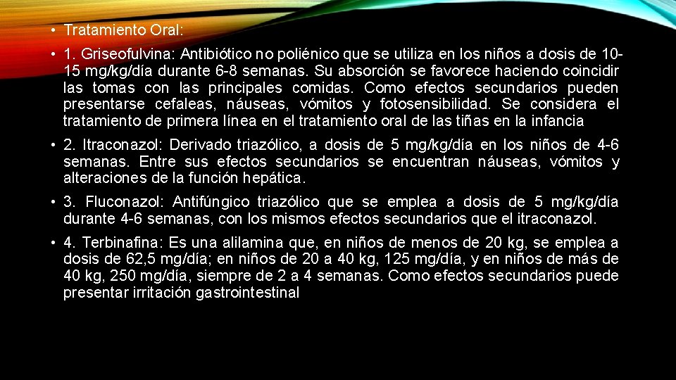  • Tratamiento Oral: • 1. Griseofulvina: Antibiótico no poliénico que se utiliza en