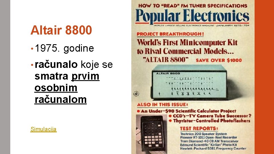 Altair 8800 • 1975. godine • računalo koje se smatra prvim osobnim računalom Simulacija