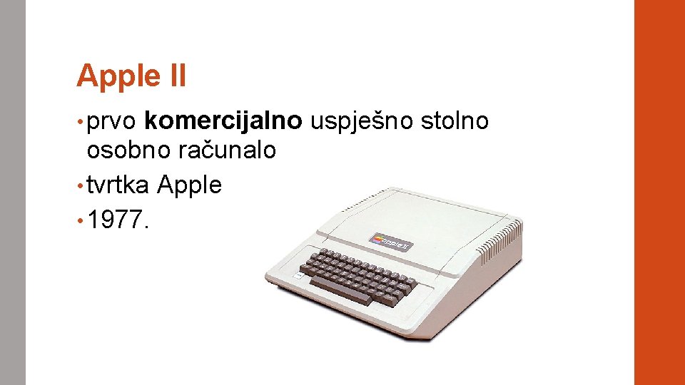 Apple II • prvo komercijalno uspješno stolno osobno računalo • tvrtka Apple • 1977.