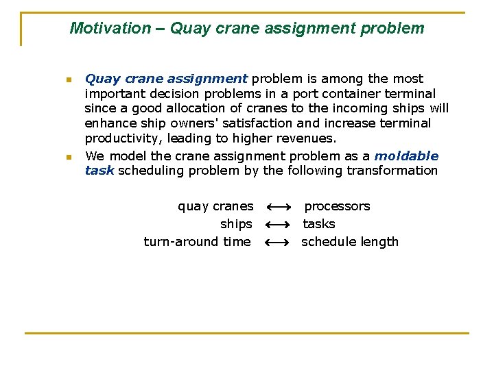 Motivation – Quay crane assignment problem n n Quay crane assignment problem is among