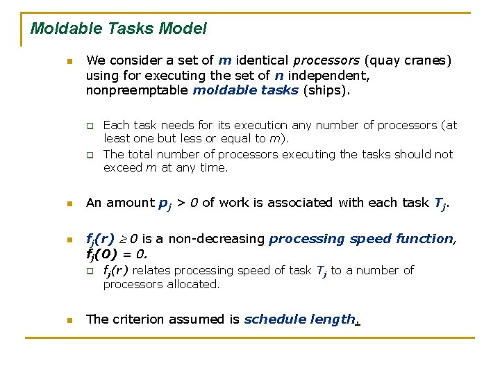 Moldable Tasks Model n We consider a set of m identical processors (quay cranes)