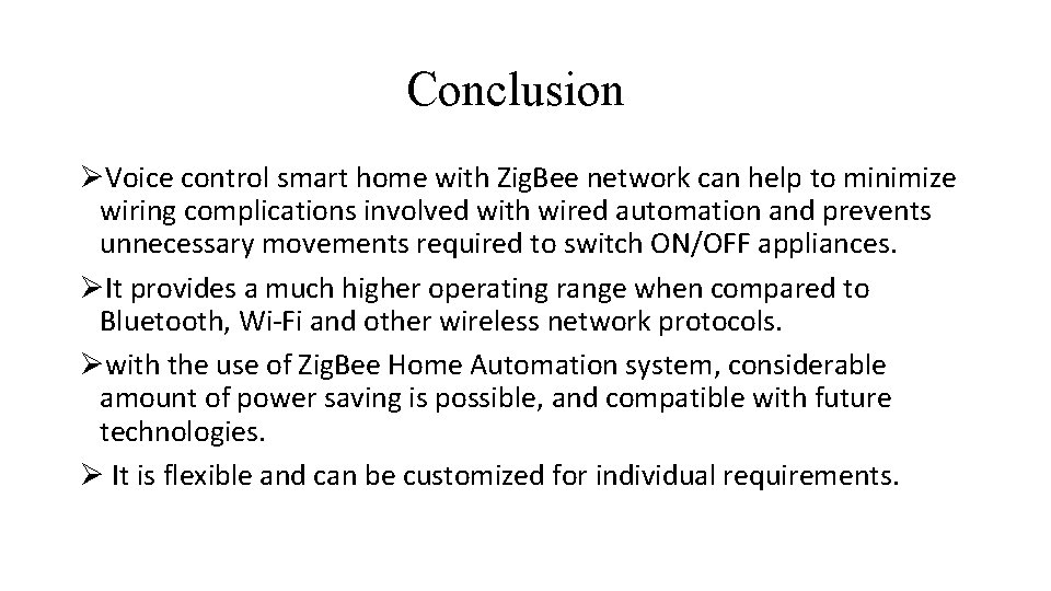 Conclusion ØVoice control smart home with Zig. Bee network can help to minimize wiring