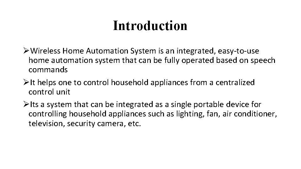 Introduction ØWireless Home Automation System is an integrated, easy-to-use home automation system that can