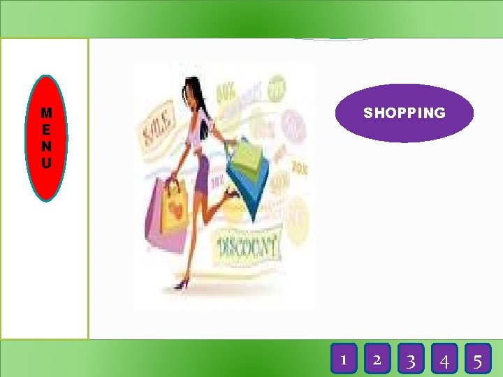 SHOPPING M E N U 1 2 3 4 5 