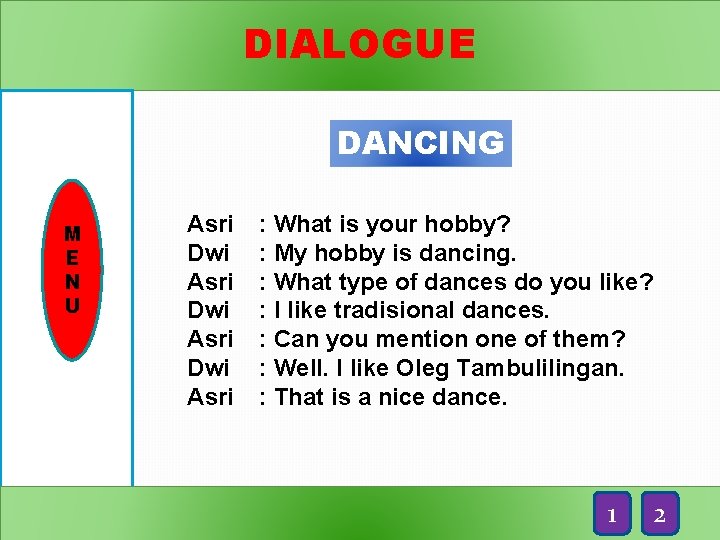 DIALOGUE DANCING M E N U Asri Dwi Asri : What is your hobby?