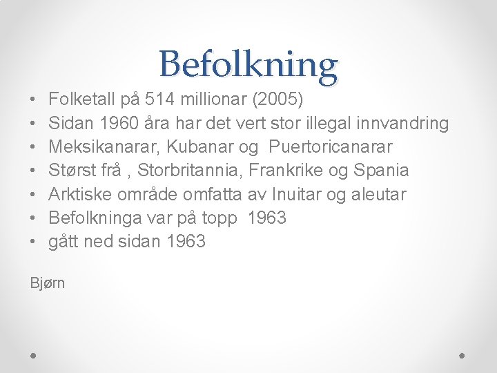 Befolkning • • Folketall på 514 millionar (2005) Sidan 1960 åra har det vert