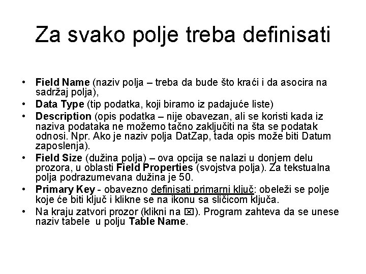 Za svako polje treba definisati • Field Name (naziv polja – treba da bude