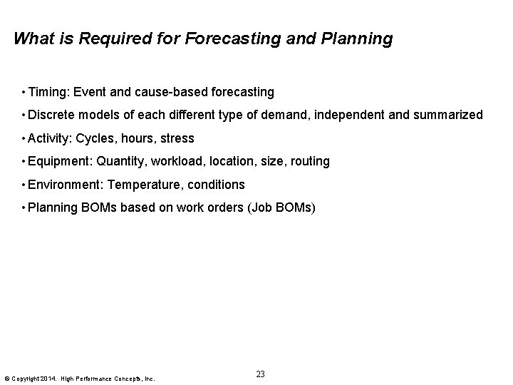 What is Required for Forecasting and Planning • Timing: Event and cause-based forecasting •