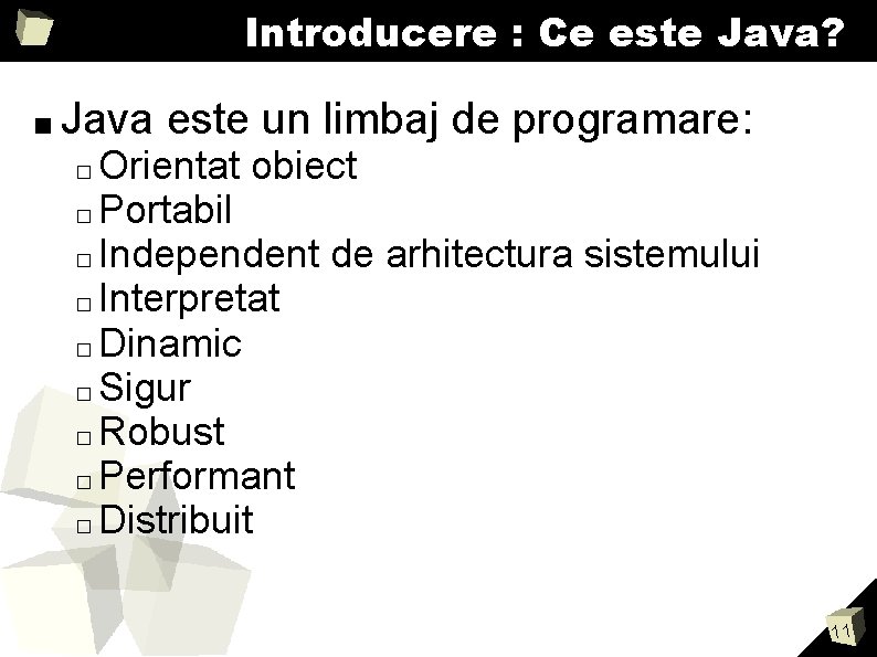 Introducere : Ce este Java? ■ Java este un limbaj de programare: Orientat obiect