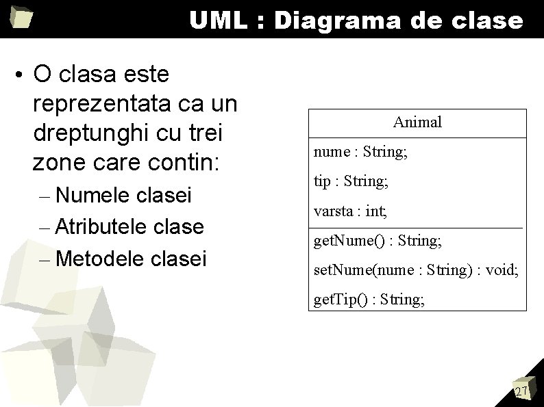 UML : Diagrama de clase • O clasa este reprezentata ca un dreptunghi cu UML : Diagrama de clase • O clasa este reprezentata ca un dreptunghi cu