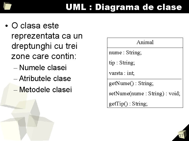 UML : Diagrama de clase • O clasa este reprezentata ca un dreptunghi cu