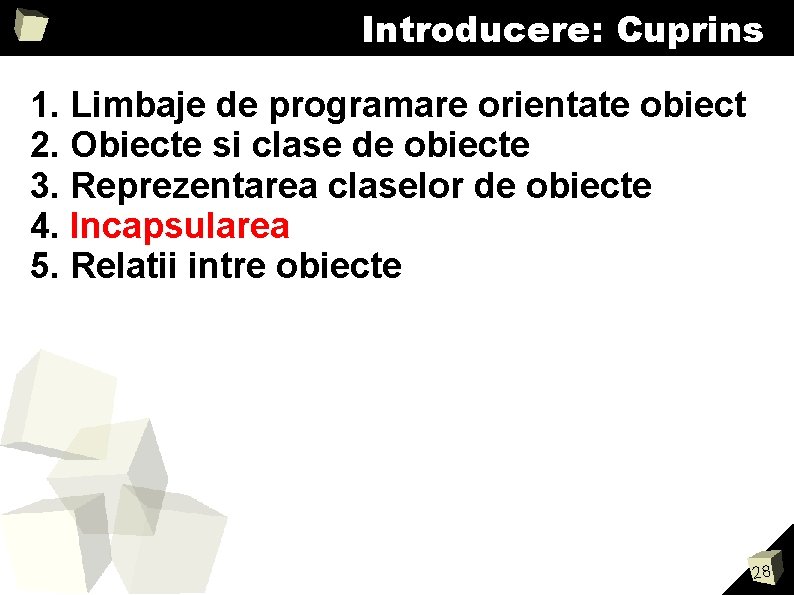 Introducere: Cuprins 1. Limbaje de programare orientate obiect 2. Obiecte si clase de obiecte