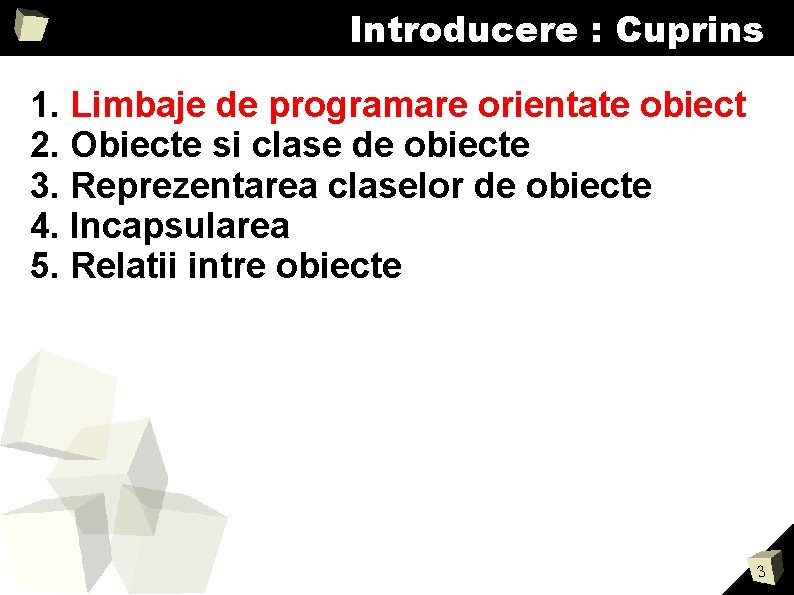 Introducere : Cuprins 1. Limbaje de programare orientate obiect 2. Obiecte si clase de Introducere : Cuprins 1. Limbaje de programare orientate obiect 2. Obiecte si clase de