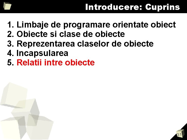 Introducere: Cuprins 1. Limbaje de programare orientate obiect 2. Obiecte si clase de obiecte