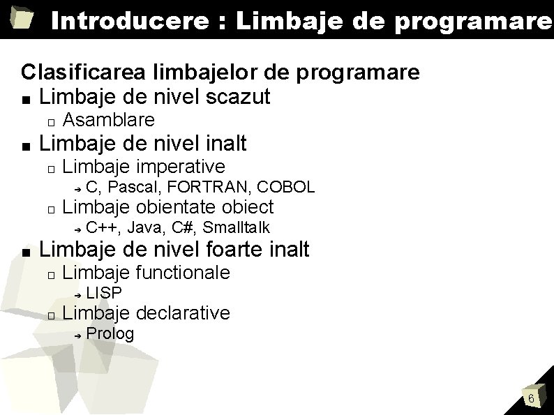 Introducere : Limbaje de programare Clasificarea limbajelor de programare ■ Limbaje de nivel scazut