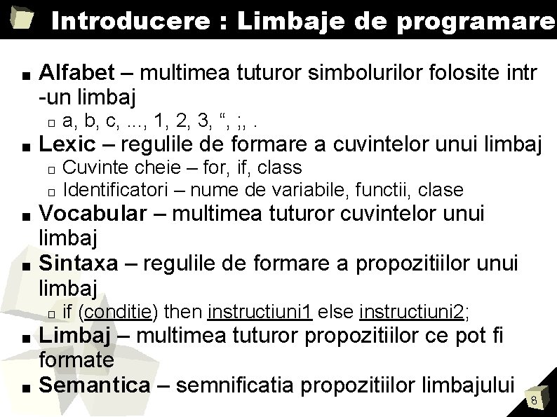 Introducere : Limbaje de programare ■ Alfabet – multimea tuturor simbolurilor folosite intr -un