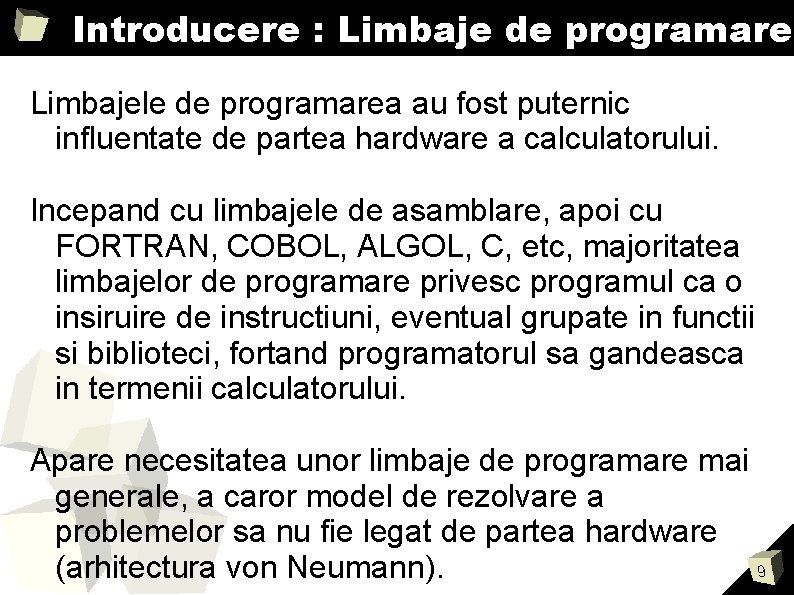 Introducere : Limbaje de programare Limbajele de programarea au fost puternic influentate de partea Introducere : Limbaje de programare Limbajele de programarea au fost puternic influentate de partea