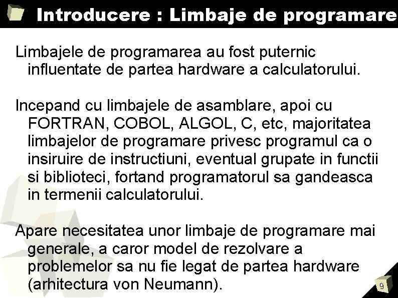 Introducere : Limbaje de programare Limbajele de programarea au fost puternic influentate de partea