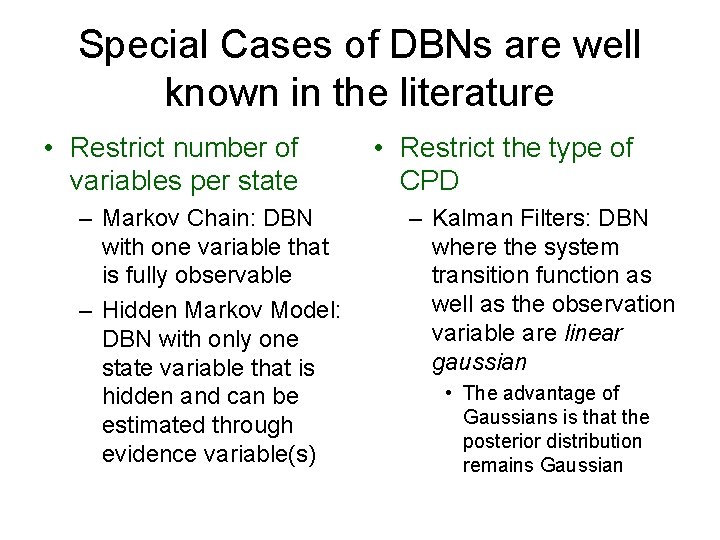 Special Cases of DBNs are well known in the literature • Restrict number of