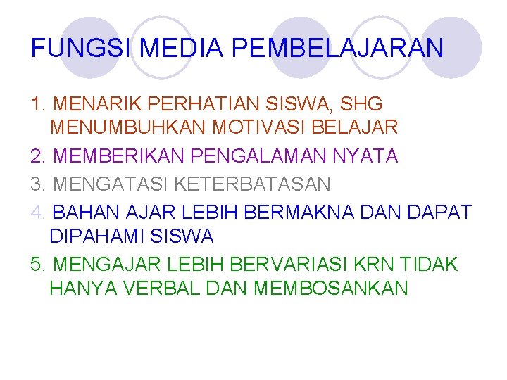 FUNGSI MEDIA PEMBELAJARAN 1. MENARIK PERHATIAN SISWA, SHG MENUMBUHKAN MOTIVASI BELAJAR 2. MEMBERIKAN PENGALAMAN