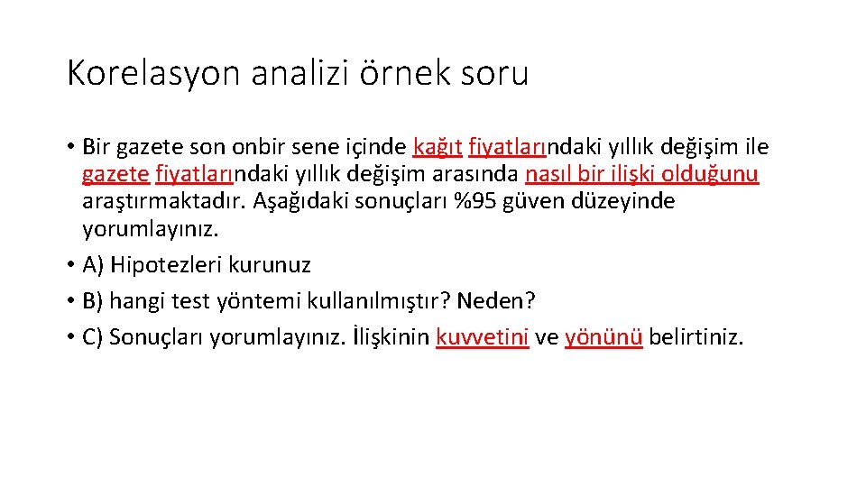 Korelasyon analizi örnek soru • Bir gazete son onbir sene içinde kağıt fiyatlarındaki yıllık