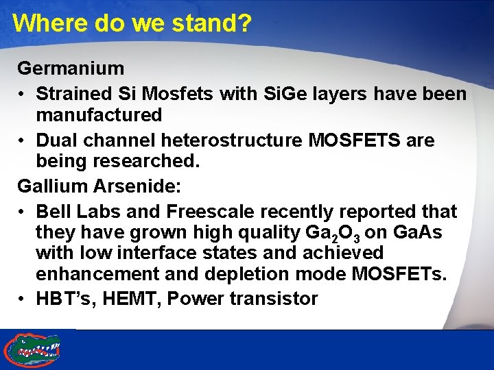 Where do we stand? Germanium • Strained Si Mosfets with Si. Ge layers have