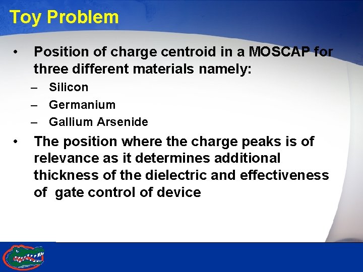 Toy Problem • Position of charge centroid in a MOSCAP for three different materials