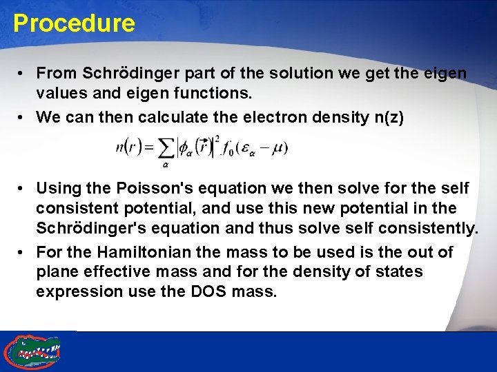 Procedure • From Schrödinger part of the solution we get the eigen values and