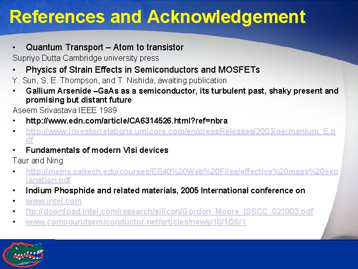 References and Acknowledgement • Quantum Transport – Atom to transistor Supriyo Dutta Cambridge university