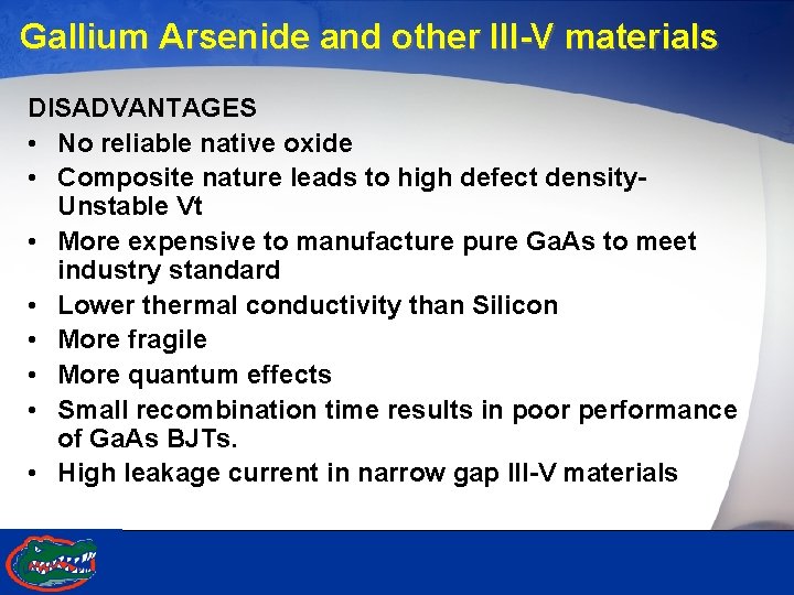 Gallium Arsenide and other III-V materials DISADVANTAGES • No reliable native oxide • Composite