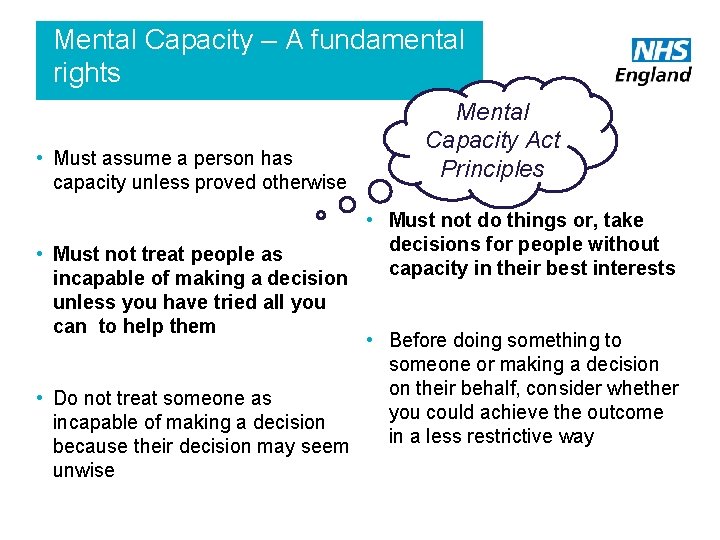 Mental Capacity – A fundamental rights • Must assume a person has capacity unless